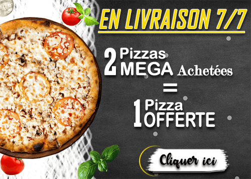 2 PIZZAS MEGA ACHETEES = LA 3EME OFFERTE